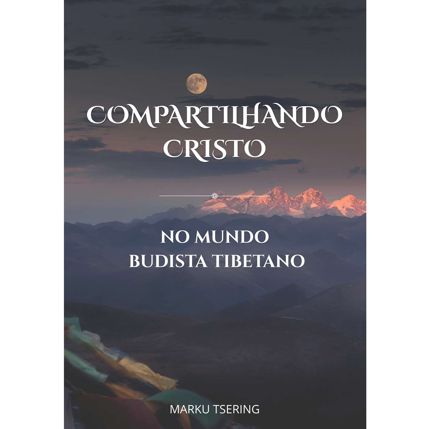 Compartilhando Cristo No Mundo Budista Tibetano